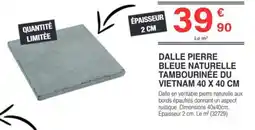 Chretien Matériaux Dalle pierre bleue naturelle tambourinée du vietnam offre