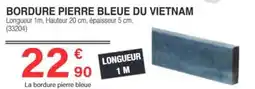 Chretien Matériaux Bordure pierre bleue du vietnam offre