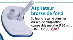 Provence Outillage Aspirateur brosse de fond offre