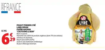 Poulet fermier lyré label rouge filière auchan cultivons le bon