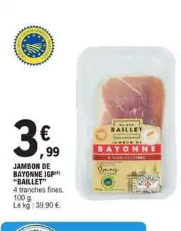 E.Leclerc BAILLET Jambon de bayonne igp offre