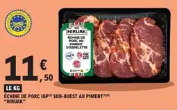 E.Leclerc HIRUAK Échine de porc igp(3) sud-ouest au piment offre