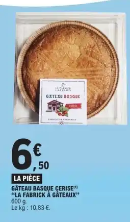 E.Leclerc LA FABRICK À GÂTEAUX Gâteau basque cerise offre