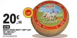 E.Leclerc MATOCQ Brebis ossau-iraty aop lait offre