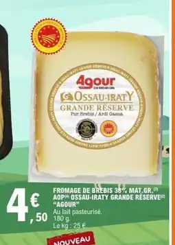 E.Leclerc AGOUR Fromage de brebis 38% mat.gr. aop ossau-iraty grande réserve offre