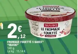 E.Leclerc IBASKI Fromage fouetté 5 baies offre