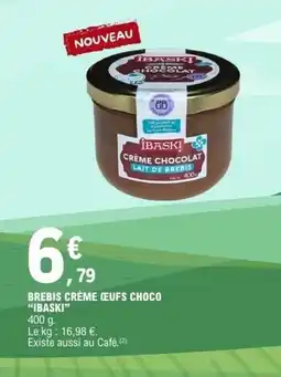 E.Leclerc IBASKI Brebis crème ceufs choco offre