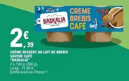 E.Leclerc BASKALIA Crème dessert au lait de brebis saveur café offre