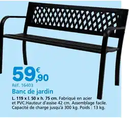 Provence Outillage Banc de jardin offre