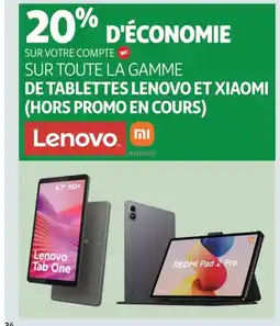 Auchan LENOVO Sur toute la gamme de tablettes lenovo et xiaomi (hors promo en cours) offre