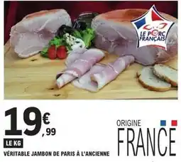 E.Leclerc Véritable jambon de paris à l'ancienne offre