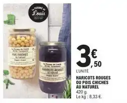 E.Leclerc La ferme de louis - haricots rouges ou pois chiches au naturel offre