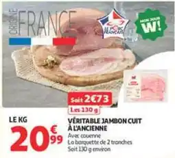 Auchan Supermarché Veritable - véritable jambon cuit à l'ancienne offre
