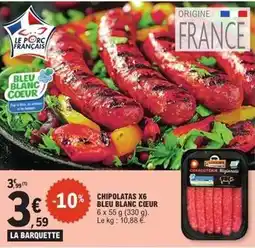 E.Leclerc Express Bleu blanc coeur - chipolatas x6 bleu blanc cœur offre