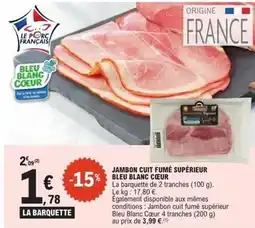 E.Leclerc Express Bleu blanc coeur - jambon cuit fumé supérieur bleu blanc cœur offre