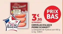Super U Pierre schmidt - cervelas d'alsace offre