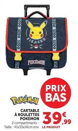 Hyper U Pokemon - pokemon cartable à roulettes offre