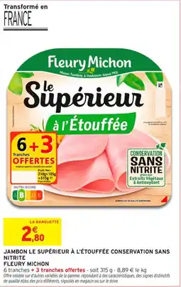 Intermarché Contact Fleury Michon Jambon Le Supérieur à l'Étouffée conservation sans nitrite offre