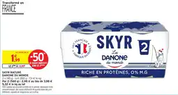 Intermarché Contact Skyr nature danone du monde offre