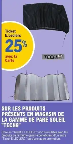 E.Leclerc Tech9 Sur les produits presents en magasin de la gamme de pare soleil offre