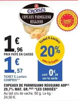 E.Leclerc Les croisés copeaux parmigiano reggiano aop 29.% mat.gr offre
