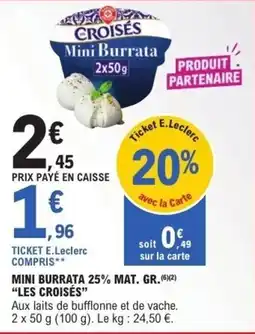 E.Leclerc Les croisés mini burrata 25%mat.gr offre