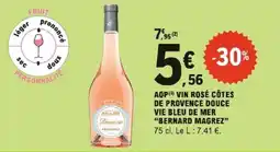 E.Leclerc "Bernard magrez" aop vin rose cotes de provence douce vie blue de mer offre
