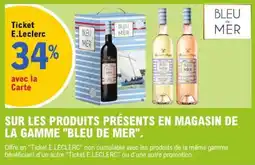 E.Leclerc Bleu de Mer Sur les rprosuits presents en magasin de la gamme offre