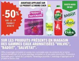E.Leclerc Sur les produit presents en magasin des gammes eaus aromatisee :volvic", "badoit","salvetat" offre