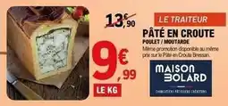 E.Leclerc Maison bolard - pâté en croute poulet/moutarde offre