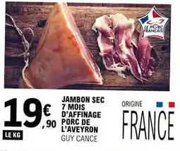 E.Leclerc Jambon sec 7 mois d'affinage porc de l'aveyron offre