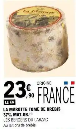 E.Leclerc Bergers du larzac - la marotte tome de brebis 37% mat.gr offre