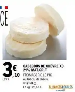 E.Leclerc Cabecous de chèvre x3 21% mat.gr offre