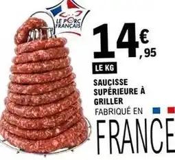 E.Leclerc Saucisse supérieure à griller offre