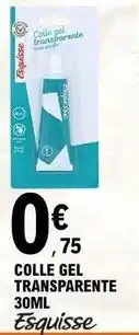 E.Leclerc Esquisse - colle gel transparente 30ml offre