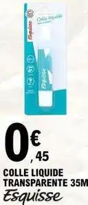 E.Leclerc Esquisse - colle liquide transparente 35m offre
