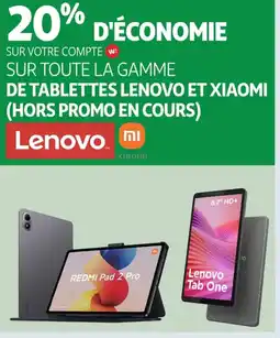 Auchan LENOVO Sur toute la gamme de tablettes lenovo et xiaomi (hors promo en cours) offre