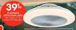 La Foir'Fouille Planfonnier ventilateur l'opes offre