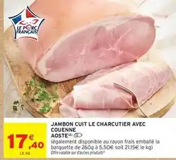 Intermarché Aoste - jambon cuit le charcutier avec couenne offre