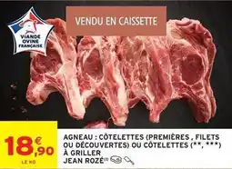 Intermarché Jean rosé - agneau: côtelettes (premières, filets ou découvertes) ou côtelettes à griller offre