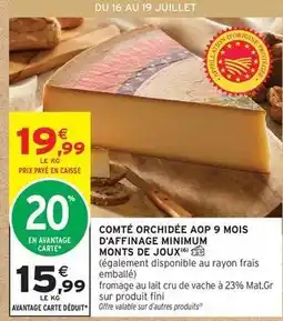 Intermarché Fini - comté orchidée aop 9 mois d'affinage minimum monts de joux offre