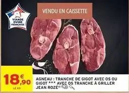 Intermarché Jean rosé - agneau: tranche de gigot avec os ou gigot avec os tranche à griller offre