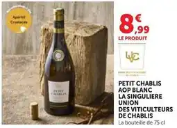 Maximarché Petit chablis aop blanc la singuliere union des viticulteurs de chablis offre