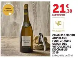 Maximarché Chablis 1er cru aop blanc fourchaume union des viticultures de chablis 2019 offre