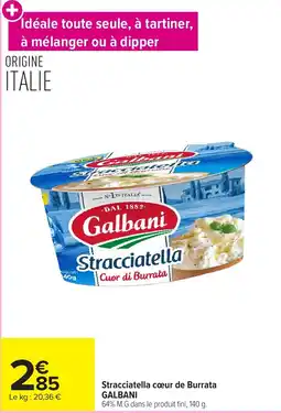 Carrefour Market GALBANI Stracciatella cœur de Burrata offre