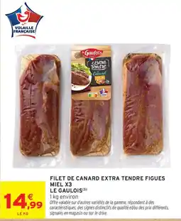 Intermarché LE GAULOIS FILET DE CANARD EXTRA TENDRE FIGUES MIEL offre