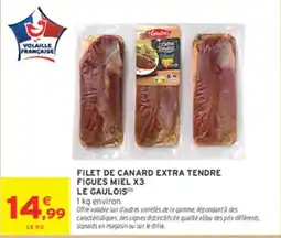 Intermarché Hyper LE GAULOIS FILET DE CANARD EXTRA TENDRE FIGUES MIEL offre