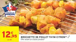 Intermarché Express BROCHETTE DE POULET THYM CITRON offre