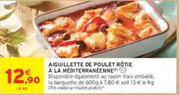 Intermarché Express AIGUILLETTE DE POULET RÔTIE À LA MÉDITERRANÉENNE offre