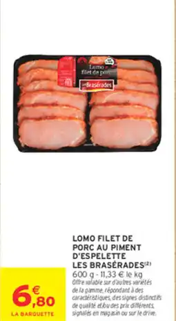 Intermarché Express LOMO FILET DE PORC AU PIMENT D'ESPELETTE LES BRASÉRADES offre